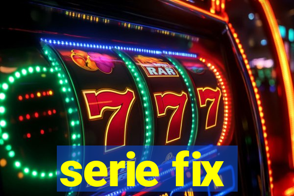 serie fix